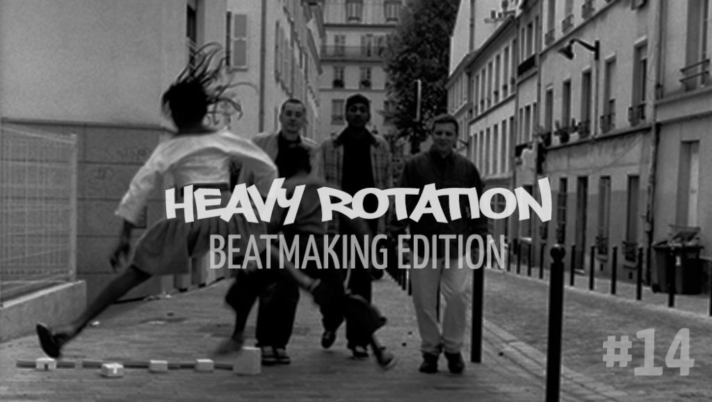 [Playlist] Heavy Rotation #14 - Beatmaking Edition
