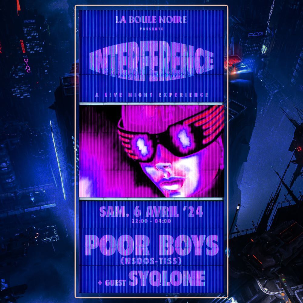 INTERFERENCE : Poor Boys + Syqlone à La Boule Noire le samedi 06 avril