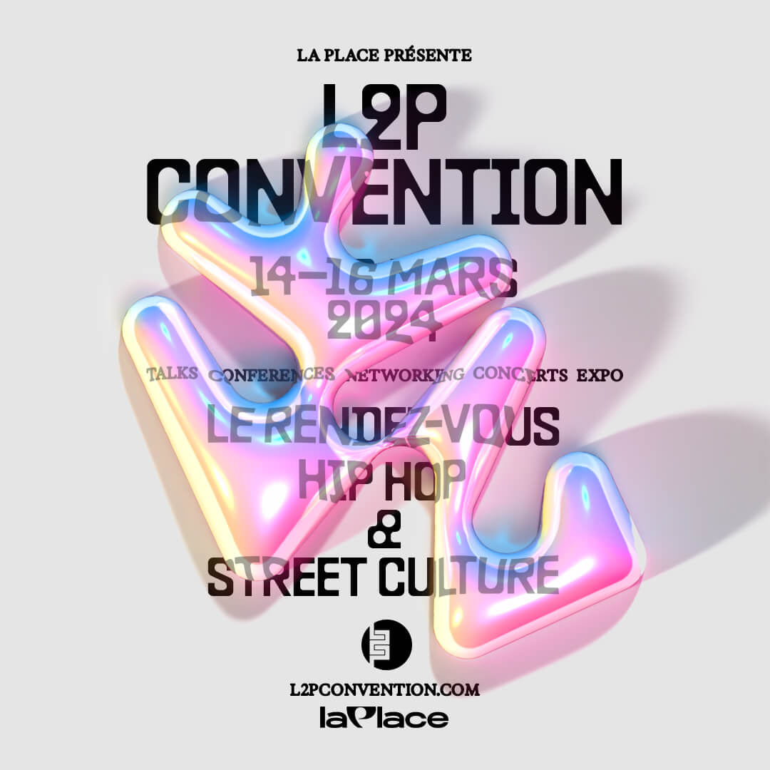 L2P la convention professionnelle dédiée au hip-hop à La Place du 14 au 16 mars prochain